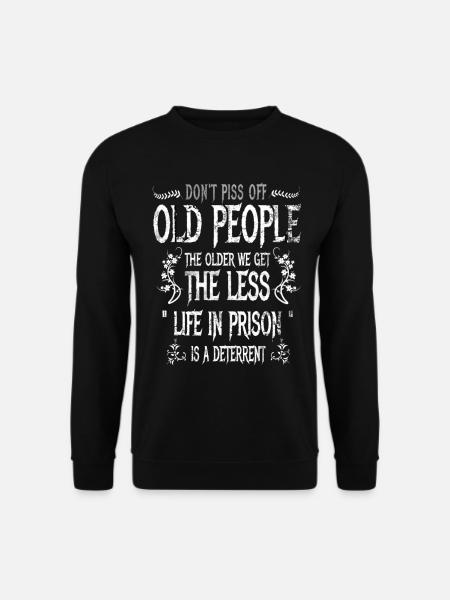 Don't Piss Off Old People - Unisex Sweatshirt - black