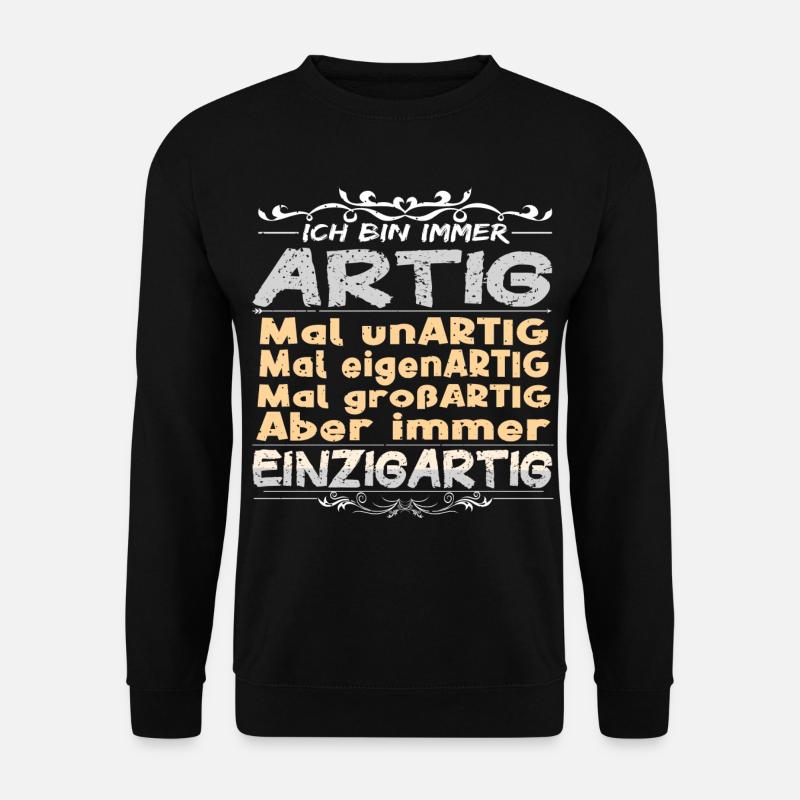 Ich bin immer artig und einzigartig - Unisex Pullover - Schwarz