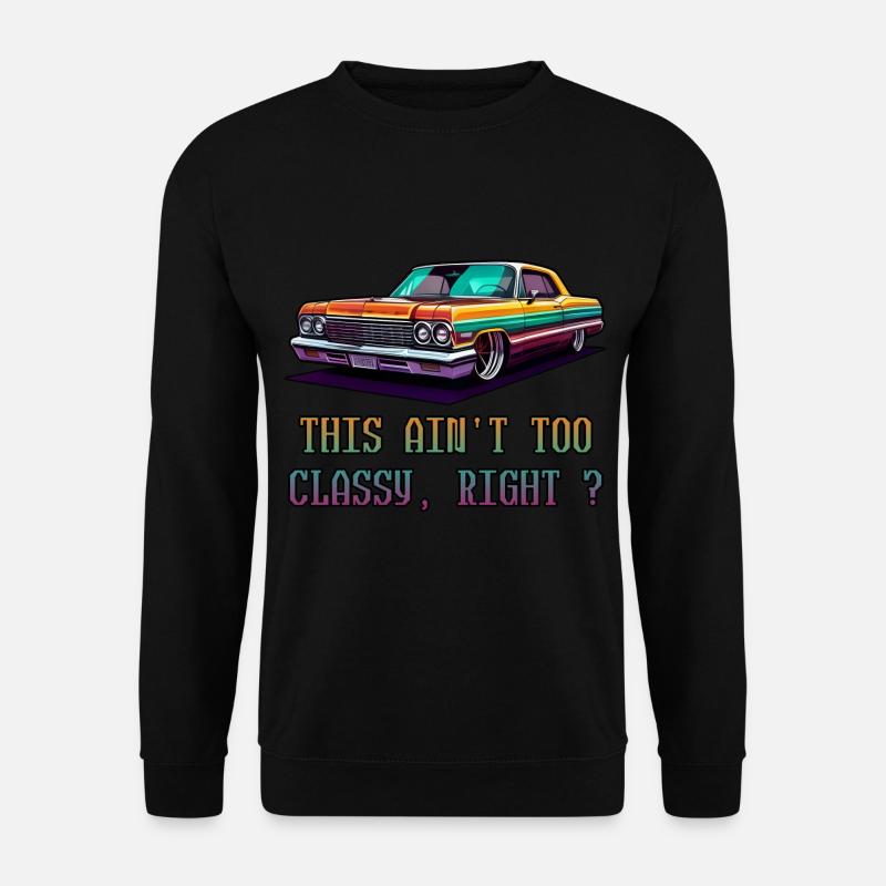 This ain't too classy, right ? - Unisex Sweatshirt - black