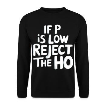 If P Is Low Reject The HO 6 - Unisex Pullover - Schwarz - Vorne - Alina (178cm) & Michal (187cm)