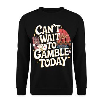 Can't Wait To Gamble Today 12 - Unisex Pullover - Schwarz - Vorne - Alina (178cm) & Michal (187cm)