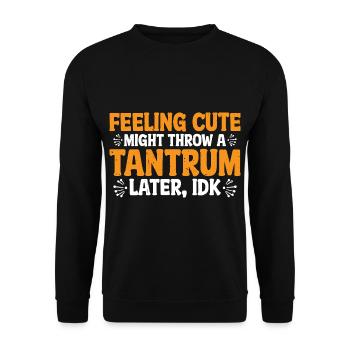 Feeling Cute, Might Throw A Tantrum Later, Idk 62 - Unisex Pullover - Schwarz - Vorne - Alina (178cm) & Michal (187cm)