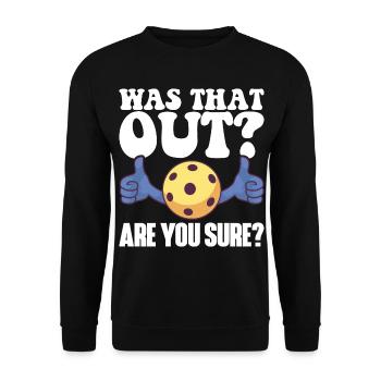 Pickleball Racket for Pickle Ball, Was That Out - Unisex Sweatshirt - black - Front - Alina (178cm) & Michal (187cm)