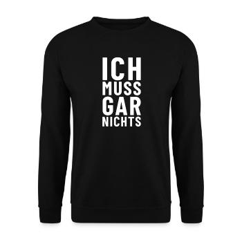 Ich muss gar nichts - Unisex Pullover - Schwarz - Vorne - Alina (178cm) & Michal (187cm)