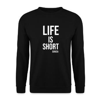 Life Is Short Zitat Seneca - Unisex Pullover - Schwarz - Vorne - Alina (178cm) & Michal (187cm)