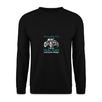 That's What I Do I Drive Tractors Know Things - Unisex Pullover - Schwarz - Vorne - Alina (178cm) & Michal (187cm)
