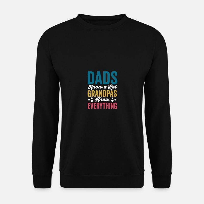 Dads Know A Lot Grandpas Know Everything Funny - Unisex Pullover - Schwarz