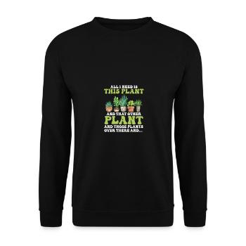 Plantes de jardinage Tout ce dont j’ai besoin, c’est de cette plante drôle - Sweat-shirt Unisexe - noir - Devant - Alina (178cm) & Michal (187cm)