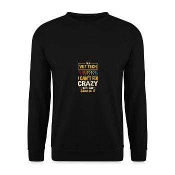 Vet Tech Veterinary I Can't Fix Crazy Assistant - Unisex Pullover - Schwarz - Vorne - Alina (178cm) & Michal (187cm)