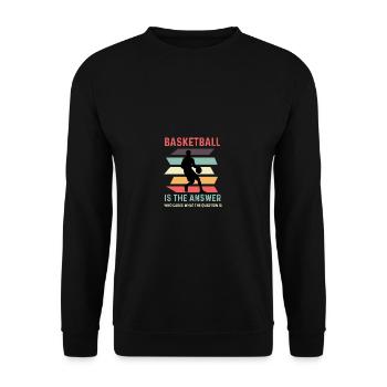 Basketball ist Antwort Hobbyist Geschenk - Unisex Pullover - Schwarz - Vorne - Alina (178cm) & Michal (187cm)
