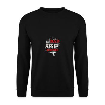 If Dad can't fix it, that's desperate. - Unisex Sweatshirt - black - Front - Alina (178cm) & Michal (187cm)