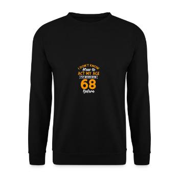 68. Bday s lustig, wie man in meinem Alter 68 Jahr - Unisex Pullover - Schwarz - Vorne - Alina (178cm) & Michal (187cm)