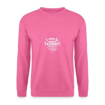 I may have been wrong, but it is highly un - Unisex Sweatshirt - pink - Front