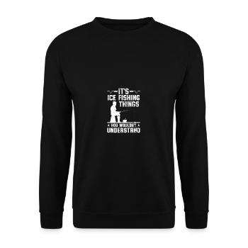 It's ice fishing you wouldn't understand - Unisex Sweatshirt - black - Front - Alina (178cm) & Michal (187cm)