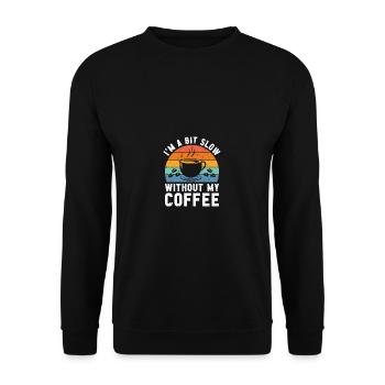 Je suis un peu lent sans mon café - Sweat-shirt Unisexe - noir - Devant - Alina (178cm) & Michal (187cm)