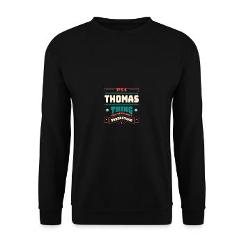 It is a Thomas thing, the surname -Matching Fa - Unisex Sweatshirt - black - Front - Alina (178cm) & Michal (187cm)