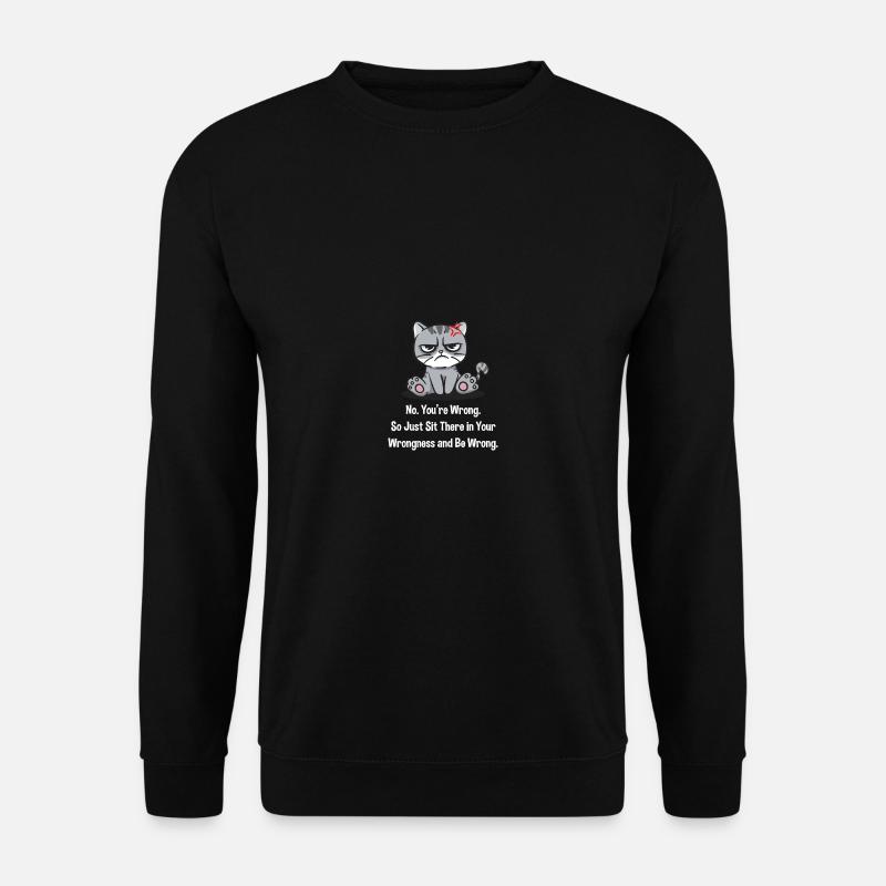 Setzen Sie sich einfach in Ihre Unrecht und lassen - Unisex Pullover - Schwarz