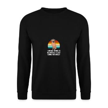 I'm not trying to be difficult, it's coming to a - Unisex Sweatshirt - black - Front - Alina (178cm) & Michal (187cm)