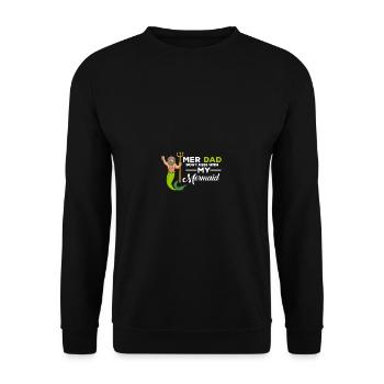Mer Dad legte sich nicht mit meiner Meerjungfrau - - Unisex Pullover - Schwarz - Vorne - Alina (178cm) & Michal (187cm)