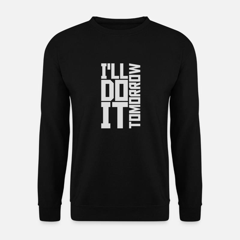 do it tomorrow Zitat - Unisex Pullover - Schwarz