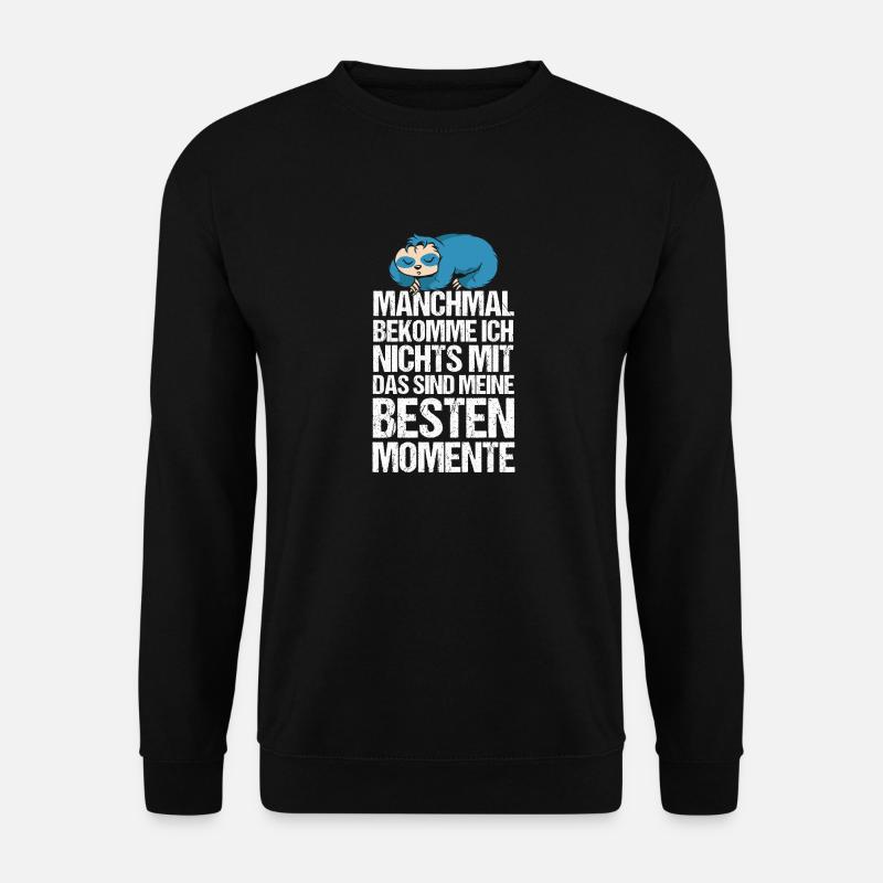 Manchmal Bekomme Ich Nichts Mit Faultier - Unisex Pullover - Schwarz