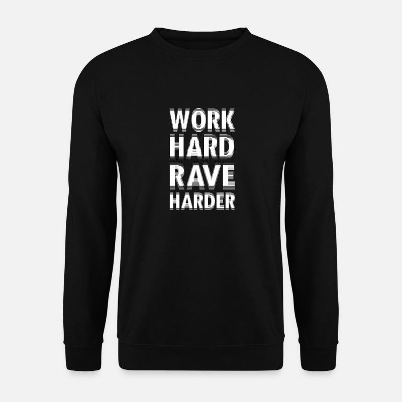 WORK HARD RAVE HARDER - Unisex Sweatshirt - black