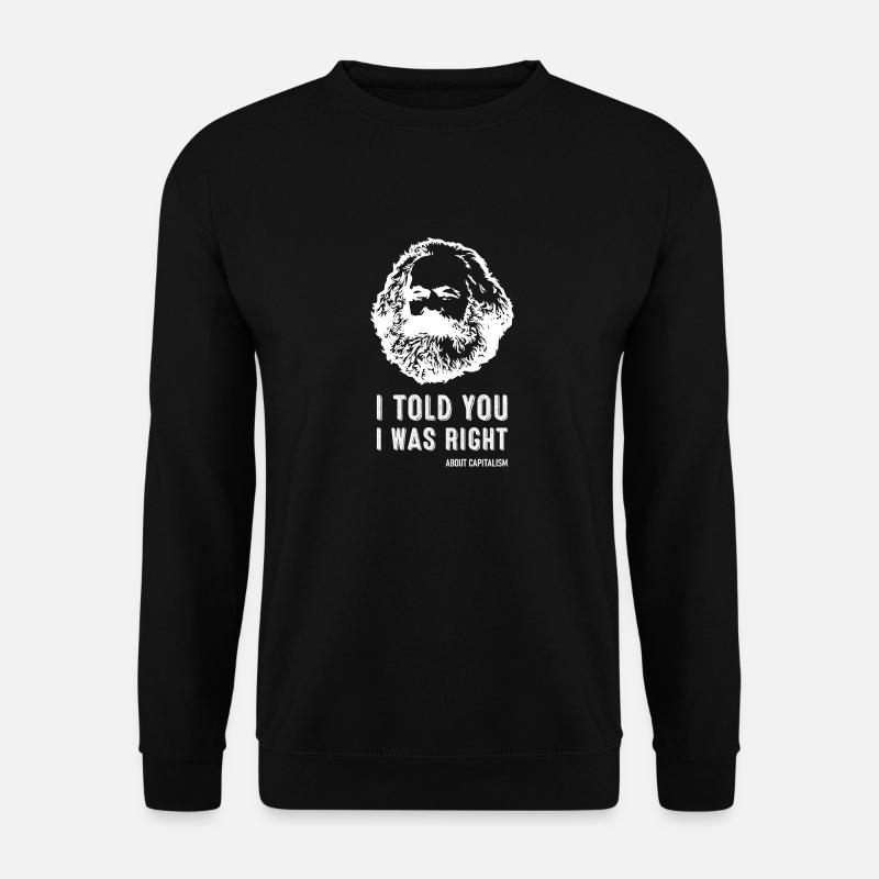 Je vous ai dit que j’avais raison Marx Marxisme - Sweat-shirt Unisexe - noir