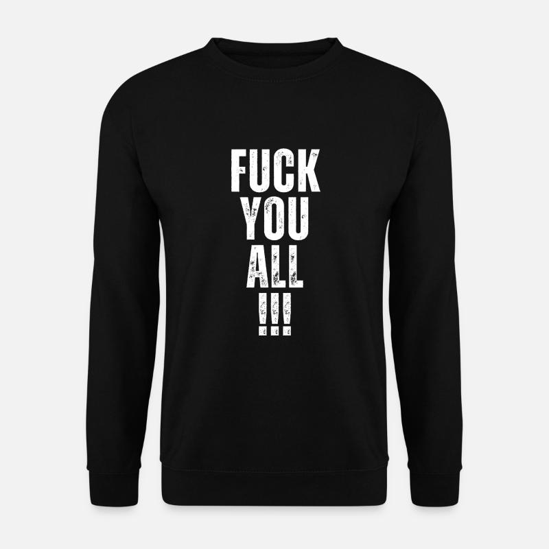 Fuck you all - Unisex Sweatshirt - black