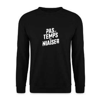 Pas le Temps de Niaiser tshirt drole style humour - Sweat-shirt Unisexe - noir - Devant - Alina (178cm) & Michal (187cm)