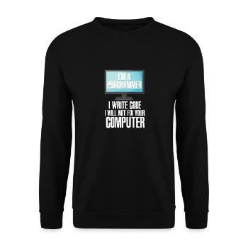I'm A Programmer I Write Code I Will Not Fix Your - Unisex Pullover - Schwarz - Vorne - Alina (178cm) & Michal (187cm)
