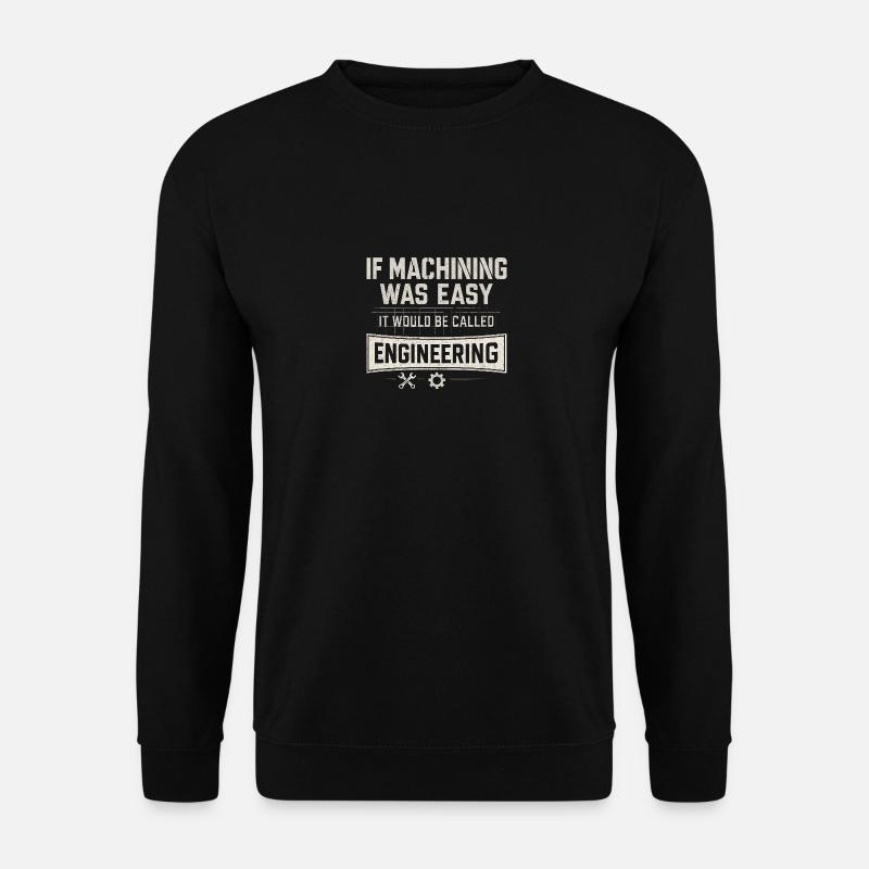 Wenn maschinelle Bearbeitung einfach wäre, würde - Unisex Pullover - Schwarz