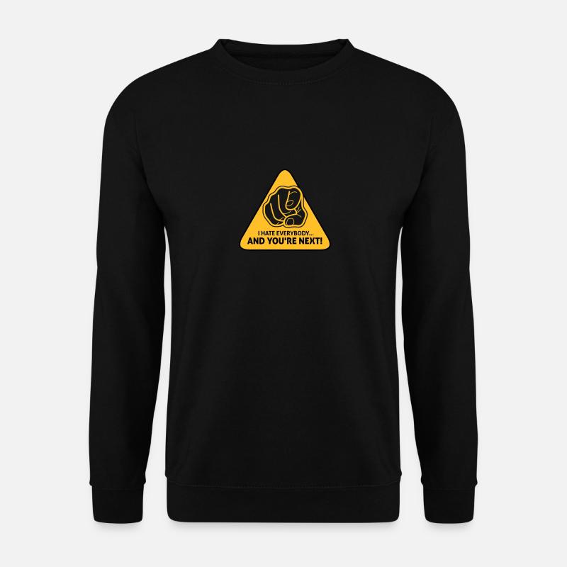 I Hate Everybody...And You're Next! - Unisex Sweatshirt - black