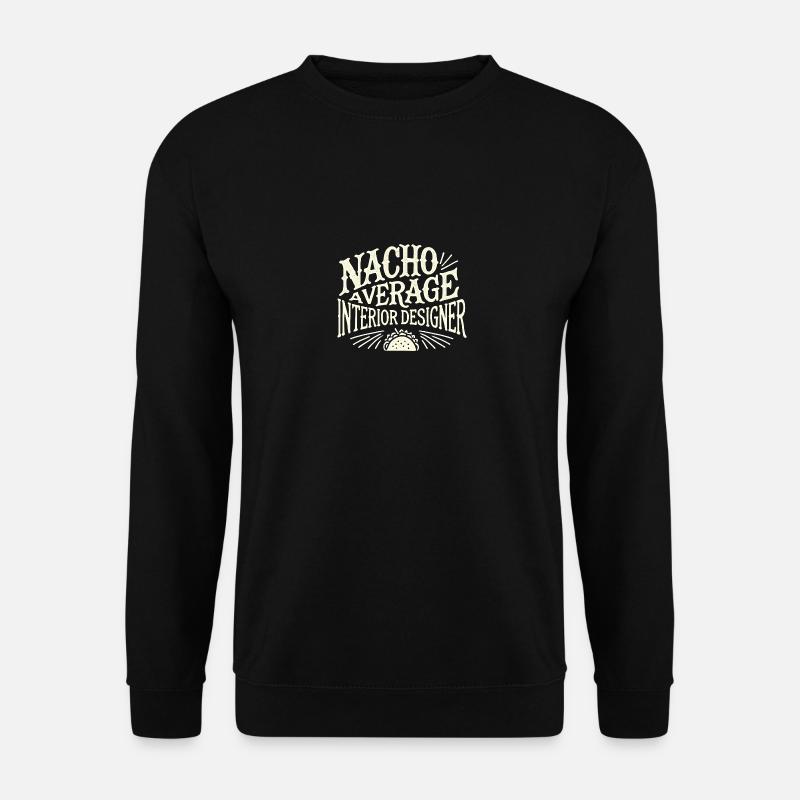 Nacho Average Innenarchitekt - Unisex Pullover - Schwarz
