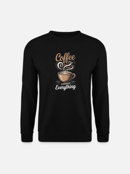 Coffee Changes Everything Funny Coffee Lover - Unisex Sweatshirt - black