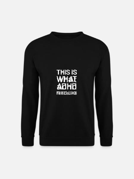 ADHS gefühlte Energetisch und Aktiv Geschenk - Unisex Pullover - Schwarz