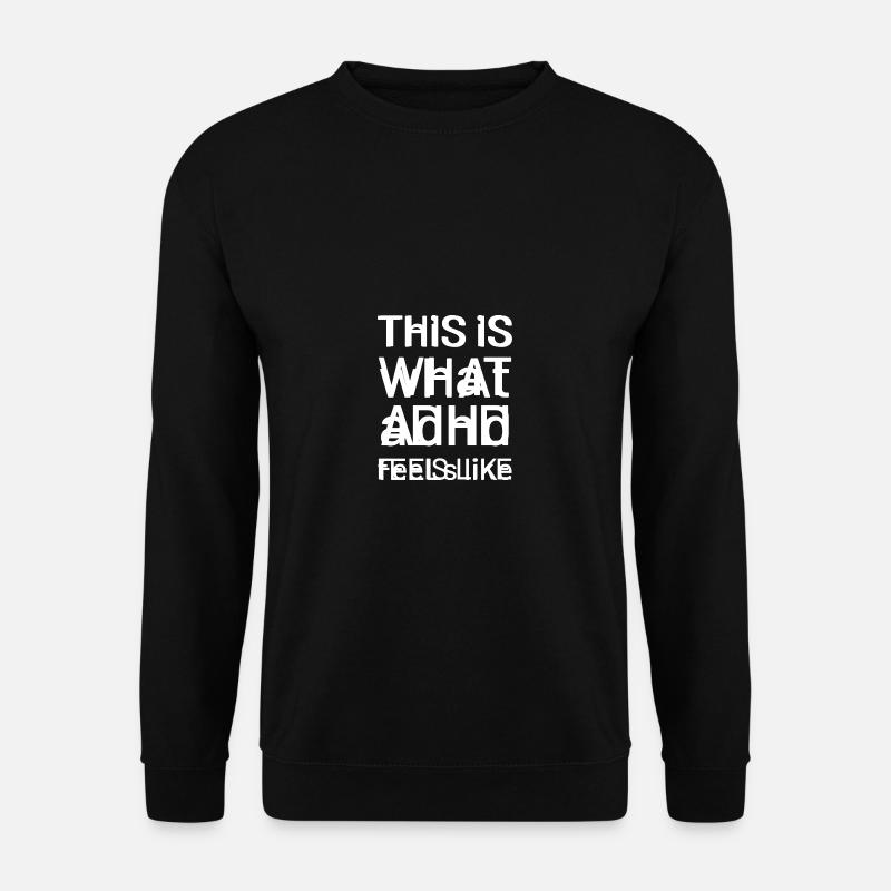 ADHS gefühlte Energetisch und Aktiv Geschenk - Unisex Pullover - Schwarz