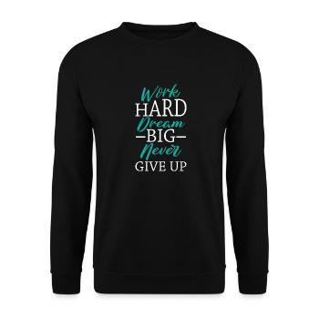 Work Hard Dream Big Never Give Up - Unisex Pullover - Schwarz - Vorne - Alina (178cm) & Michal (187cm)