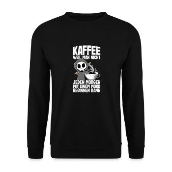 Kaffee Weil Man Nicht Jeden Tag Mord Kaffeetrinker - Unisex Pullover - Schwarz - Vorne - Alina (178cm) & Michal (187cm)