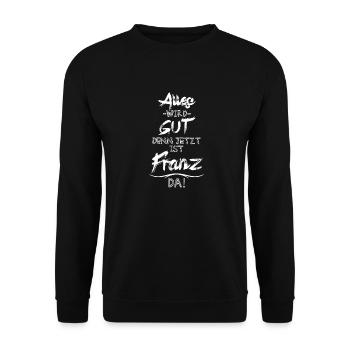 Alles wird gut denn jetzt ist Franz da - Unisex Pullover - Schwarz - Vorne - Alina (178cm) & Michal (187cm)