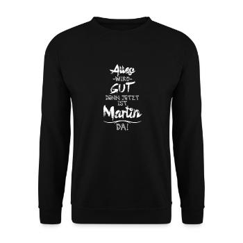 Alles wird gut denn jetzt ist Martin da - Unisex Pullover - Schwarz - Vorne - Alina (178cm) & Michal (187cm)