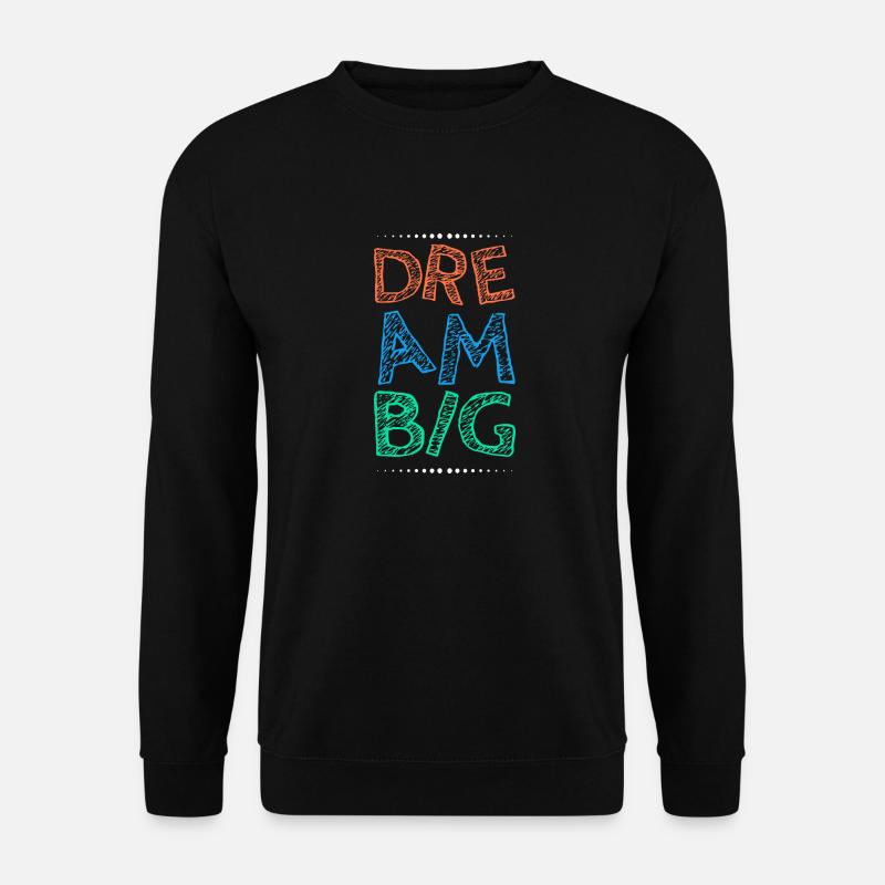Arbeite hart Dream Big - Unisex Pullover - Schwarz
