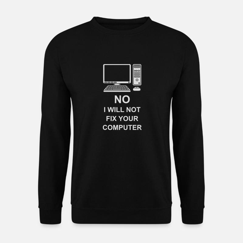 not fix your computer - Unisex Pullover - Schwarz