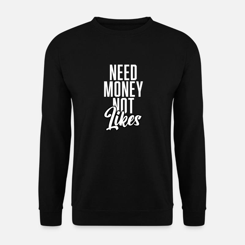 Need Money Not Likes - Unisex Pullover - Schwarz