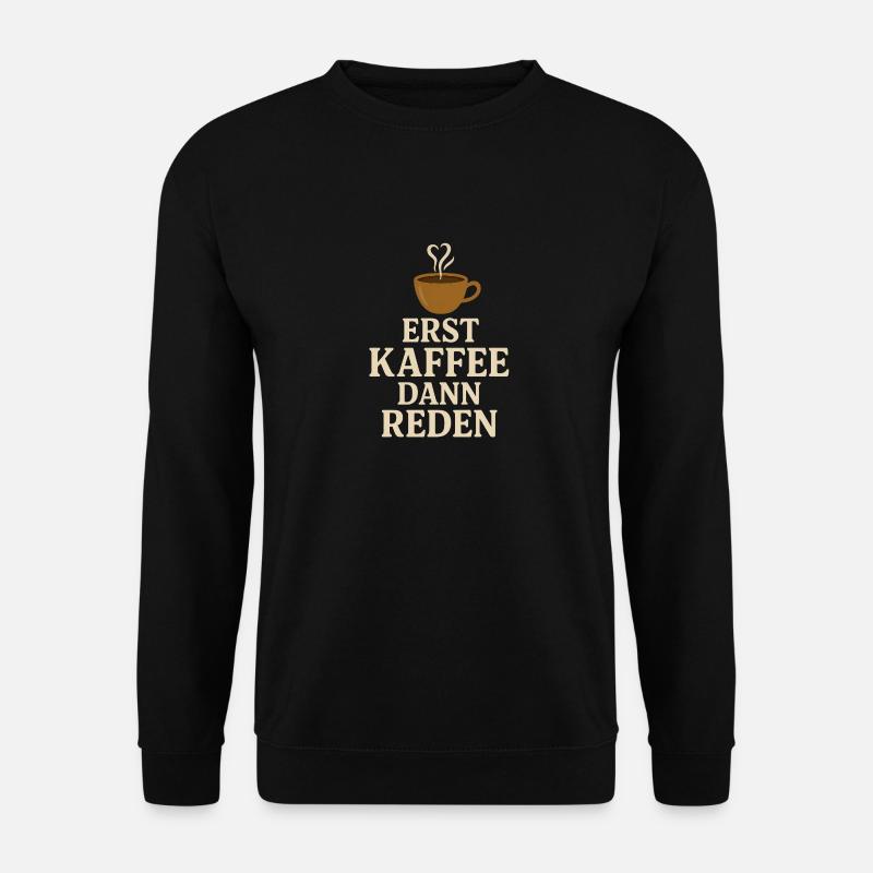 First coffee, then talk - Unisex Sweatshirt - black