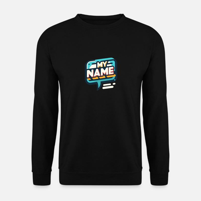 My Name - Unisex Pullover - Schwarz
