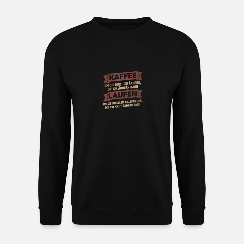 Kaffee Sprüche > Kaffee trinken + Laufen - Unisex Pullover - Schwarz