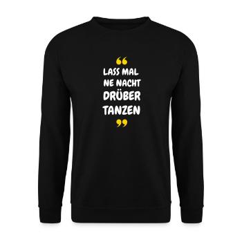 Lass mal ne Nacht drüber Tanzen - Party Shirt - Unisex Pullover - Schwarz - Vorne - Alina (178cm) & Michal (187cm)
