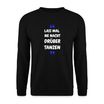 Lass mal ne Nacht drüber Tanzen - Party Shirt - Unisex Pullover - Schwarz - Vorne - Alina (178cm) & Michal (187cm)