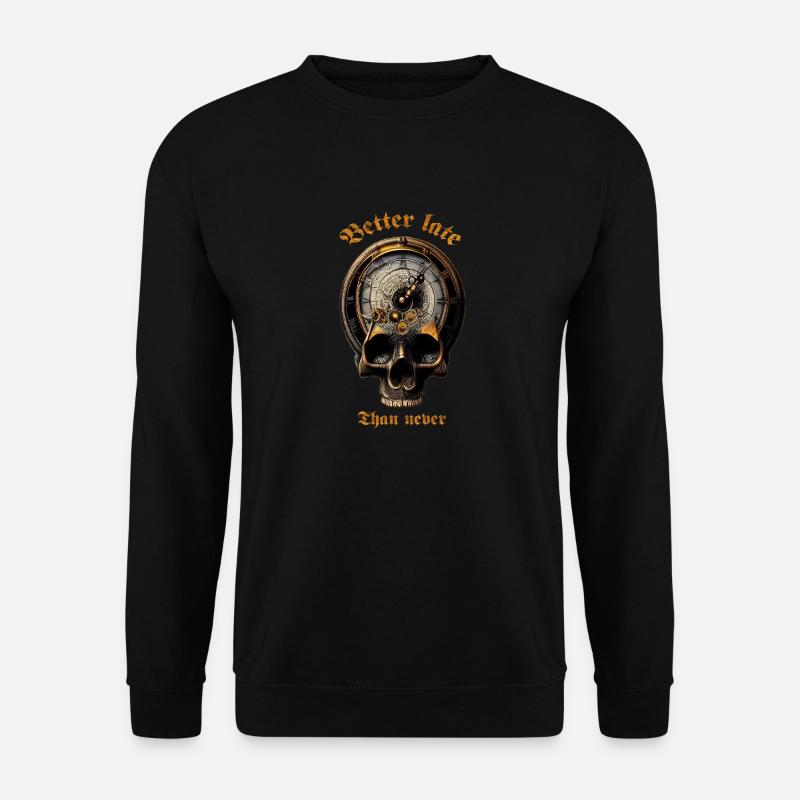 Better late ... - Unisex Sweatshirt - black