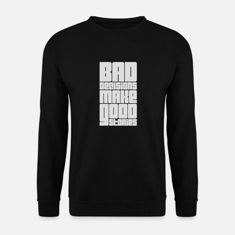 bad decisions great stories - Unisex Sweatshirt - black